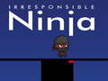 ಗೇಮ್ Irresponsible ninja