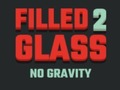 ગેમ Filled Glass 2 No Gravity