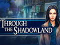 खेल Through the Shadowland