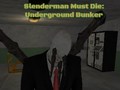 खेल Slenderman Must Die: Underground Bunker