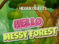 खेल Hidden Objects: Hello Messy Forest