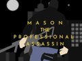 ಗೇಮ್ Mason the Professional Assassin