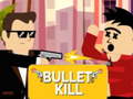 खेल Bullet Kill