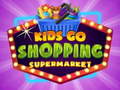 ગેમ Kids go Shopping Supermarket 