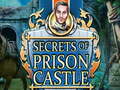 ગેમ Secrets of Prison Castle