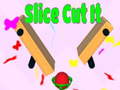 खेल Slice Cut It 