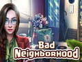 ಗೇಮ್ Bad Neighborhood