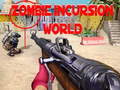 खेल Zombie Incursion World