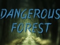 ગેમ Dangerous Forest
