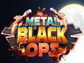 खेल Metal Black Ops