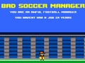 खेल Bad Soccer Manager