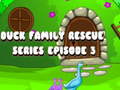 खेल Duck Family Rescue Series Episode 3