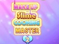 खेल Makeup Slime Cooking Master 2