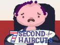 ಗೇಮ್ 7 Second Haircuts