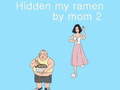 ಗೇಮ್ Hidden my ramen by mom 2