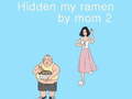 खेल Hidden my ramen by mom 2