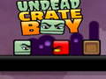 खेल Undead Crate Boy