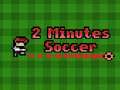 खेल 2 Minutes Soccer