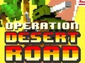 खेल Operation Desert Road