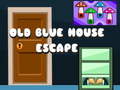 खेल Old Blue House Escape