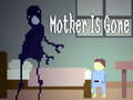 खेल Mother is Gone