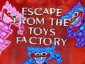 खेल Escape From The Toys Factory