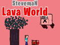 खेल Steveman Lava World