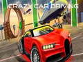 खेल Crazy Car Driving 