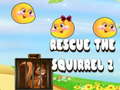 खेल Rescue The Squirrel 2