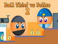 खेल Ball Thief vs Police 2