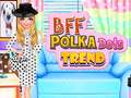 खेल BFF Polka Dots Trend