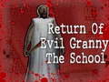 खेल Return Of Evil Granny: The School