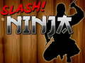 खेल Slash Ninja