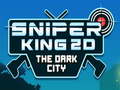 खेल Sniper King 2D The Dark City