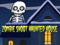 खेल Zombie Shoot Haunted House