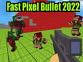 खेल Fast Pixel Bullet 2022