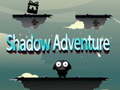 खेल Shadow Adventure