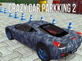 खेल Crazy Car Parking 2