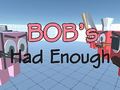 ಗೇಮ್ Bob's Had Enough