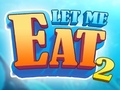 खेल Let Me Eat 2: Feeding Madness