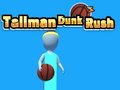 खेल Tallman Dunk Rush