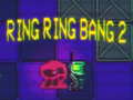 खेल Ring Ring Bang 2