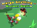खेल Merge Anything - Mutant Battle