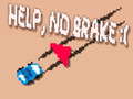 खेल Help, No Brake :(