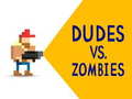 खेल Dudes vs. Zombies