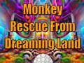 ગેમ Monkey Rescue From Dreaming Land 