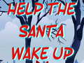 ಗೇಮ್ Help The Santa Wake Up 