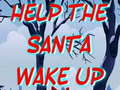 खेल Help The Santa Wake Up 