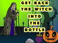 खेल Get Back The Witch Into The Bottle