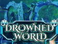 ಗೇಮ್ Drowned World